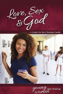 Love, Sex & God (Girls 14+) (Learning About Sex Series)