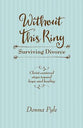 Without This Ring: Surviving Divorce