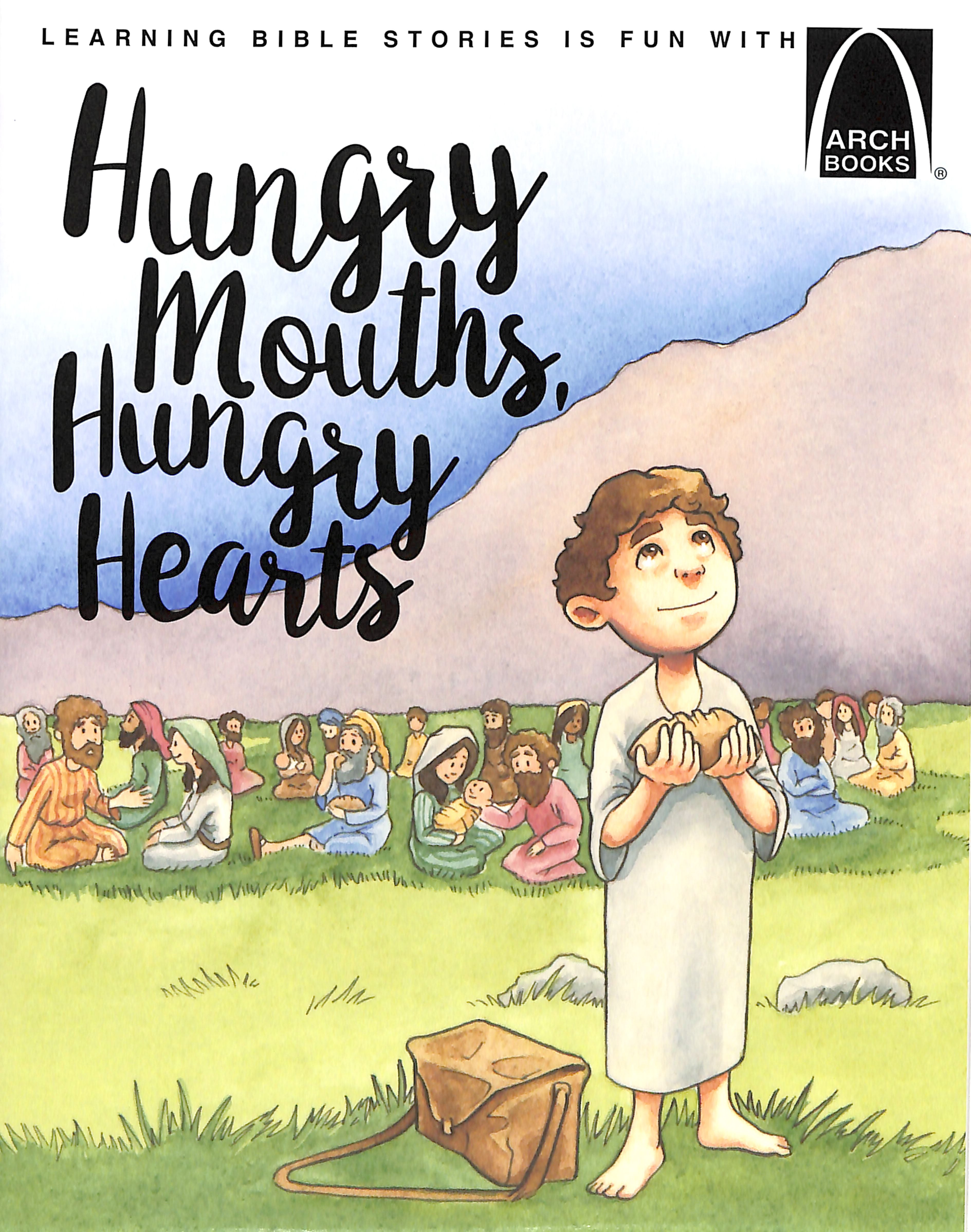 Hungry Mouths, Hungry Hearts (Arch Books Series)