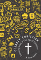 Clearly Christian: Following Jesus in This Age of Confusion