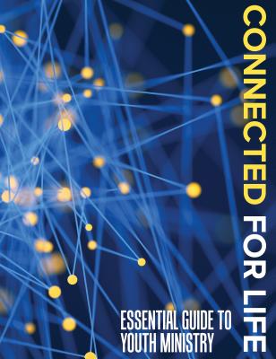 Connected For Life: Essential Guide to Youth Ministry