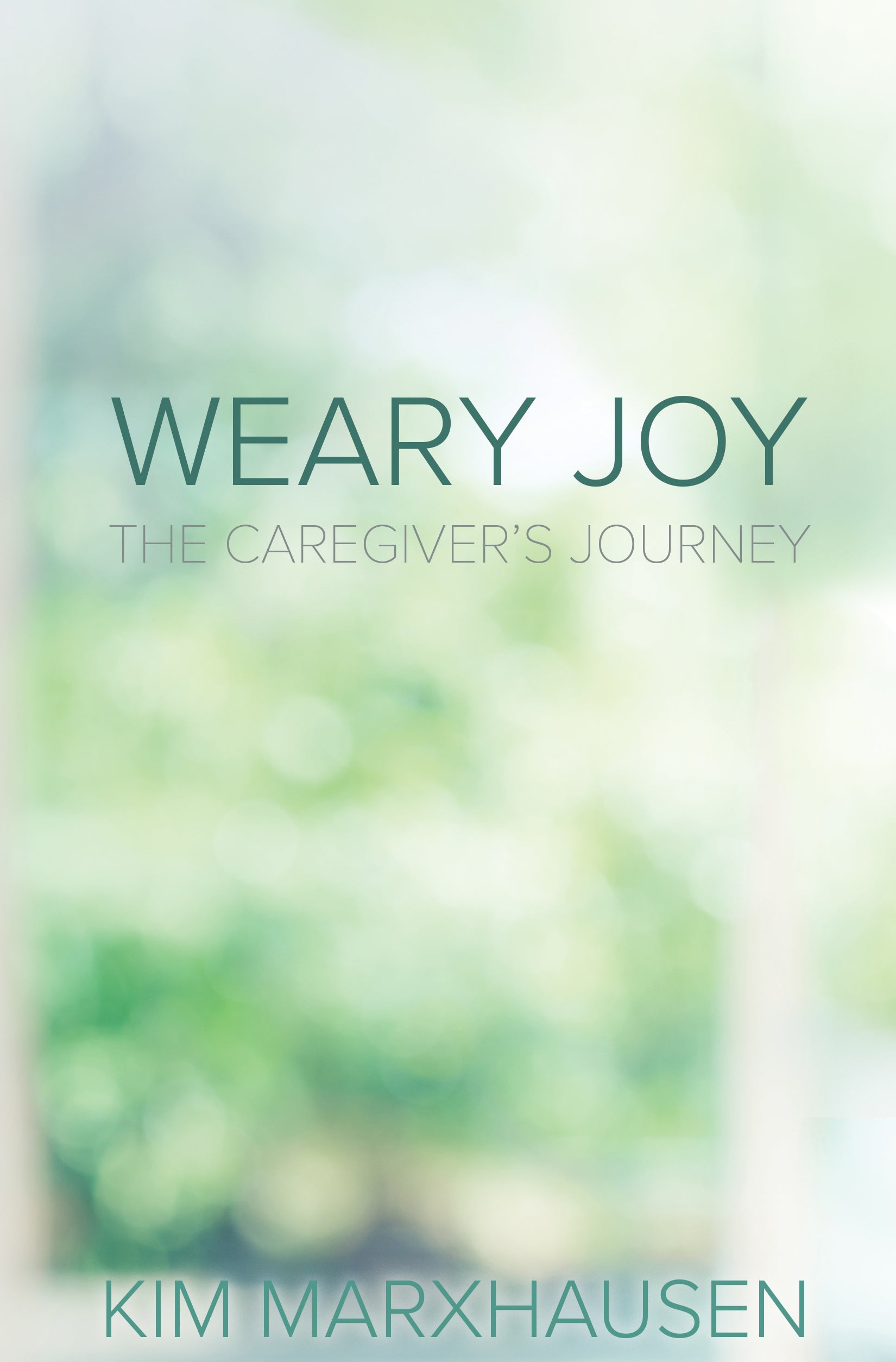 Weary Joy: God's Promise For Those Caring For Loved Ones With Dementia