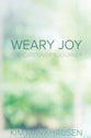Weary Joy: God's Promise For Those Caring For Loved Ones With Dementia