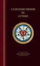Catecismo Menor De Lutero, El - Edicion Del 2017 (Spanish)