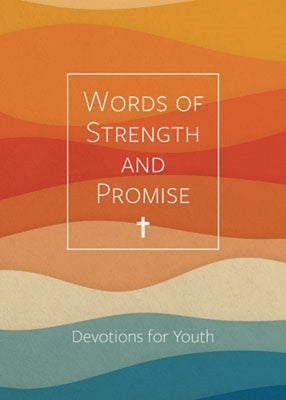Words of Strength and Promise: Devotions For Youth