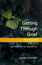 Getting Through Grief For Youth: Eight Biblical Gifts For Living With Loss