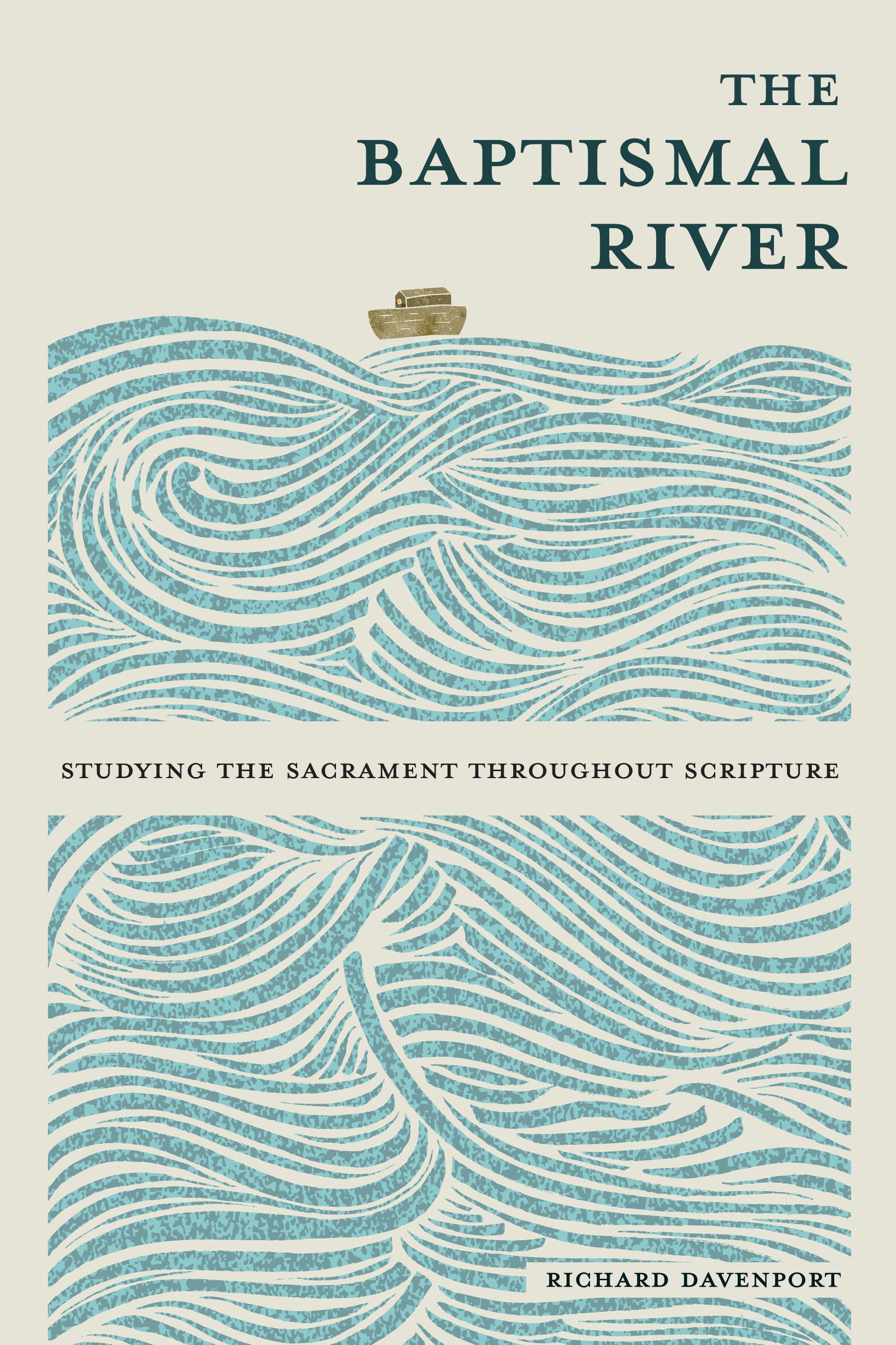 The Baptismal River: Studying the Sacrament Throughout Scripture (8 Session Bible Study)