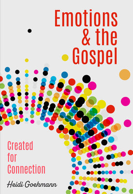 Emotions & the Gospel: Created For Connection