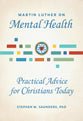 Martin Luther on Mental Health: Practical Advice for Christians Today