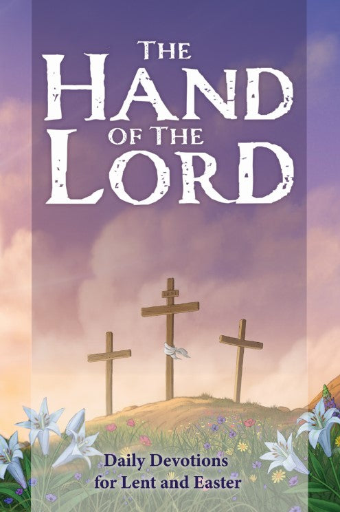 The Hand of The Lord: Daily Devotions for Lent and Easter