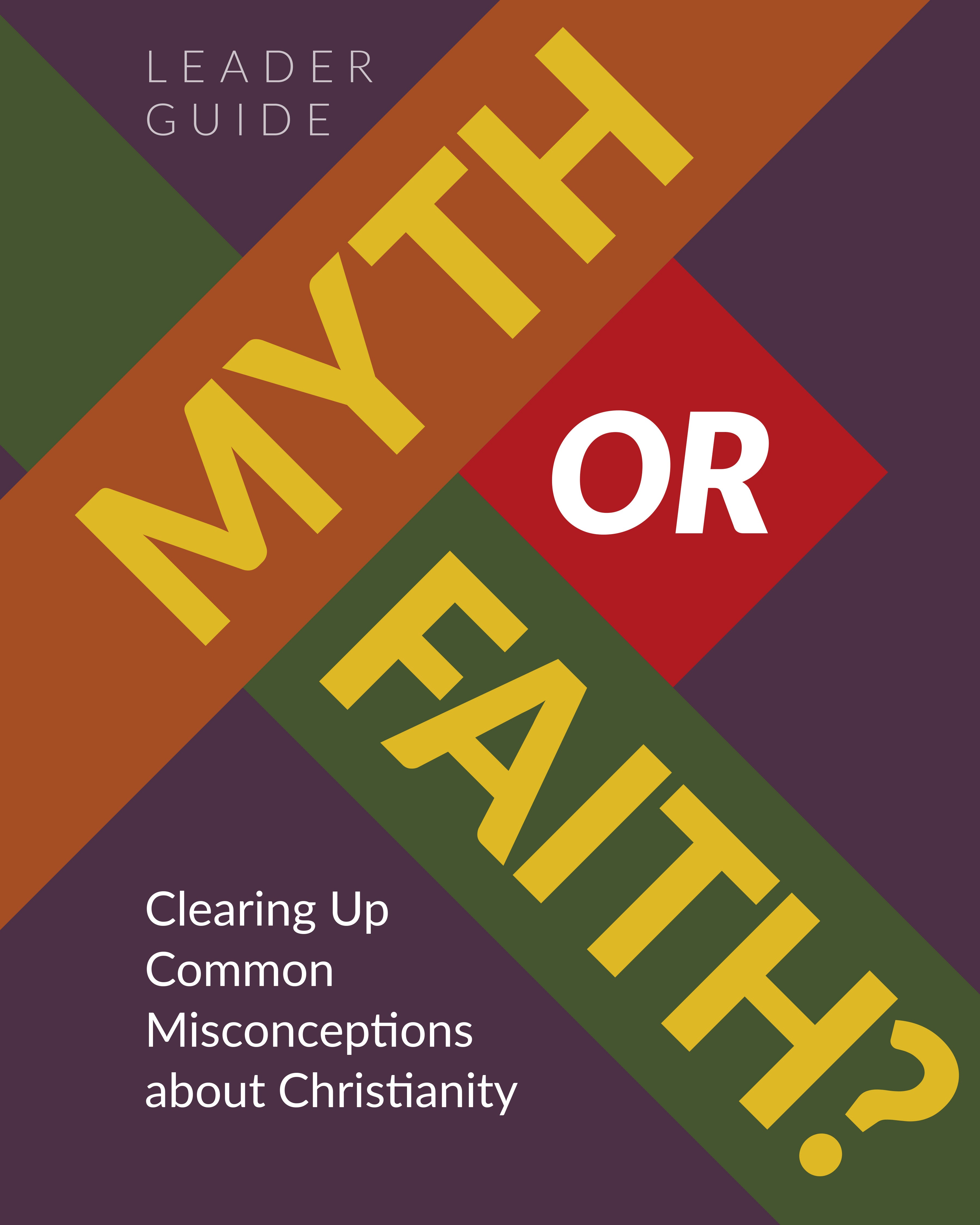 Myth or Faith? (Leader Guide): Clearing Up Common Misconceptions about Christianity (8 Sessions)