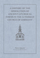 A History of the Dissolution of the Ancient Liturgical Forms in the Lutheran Church of Germany