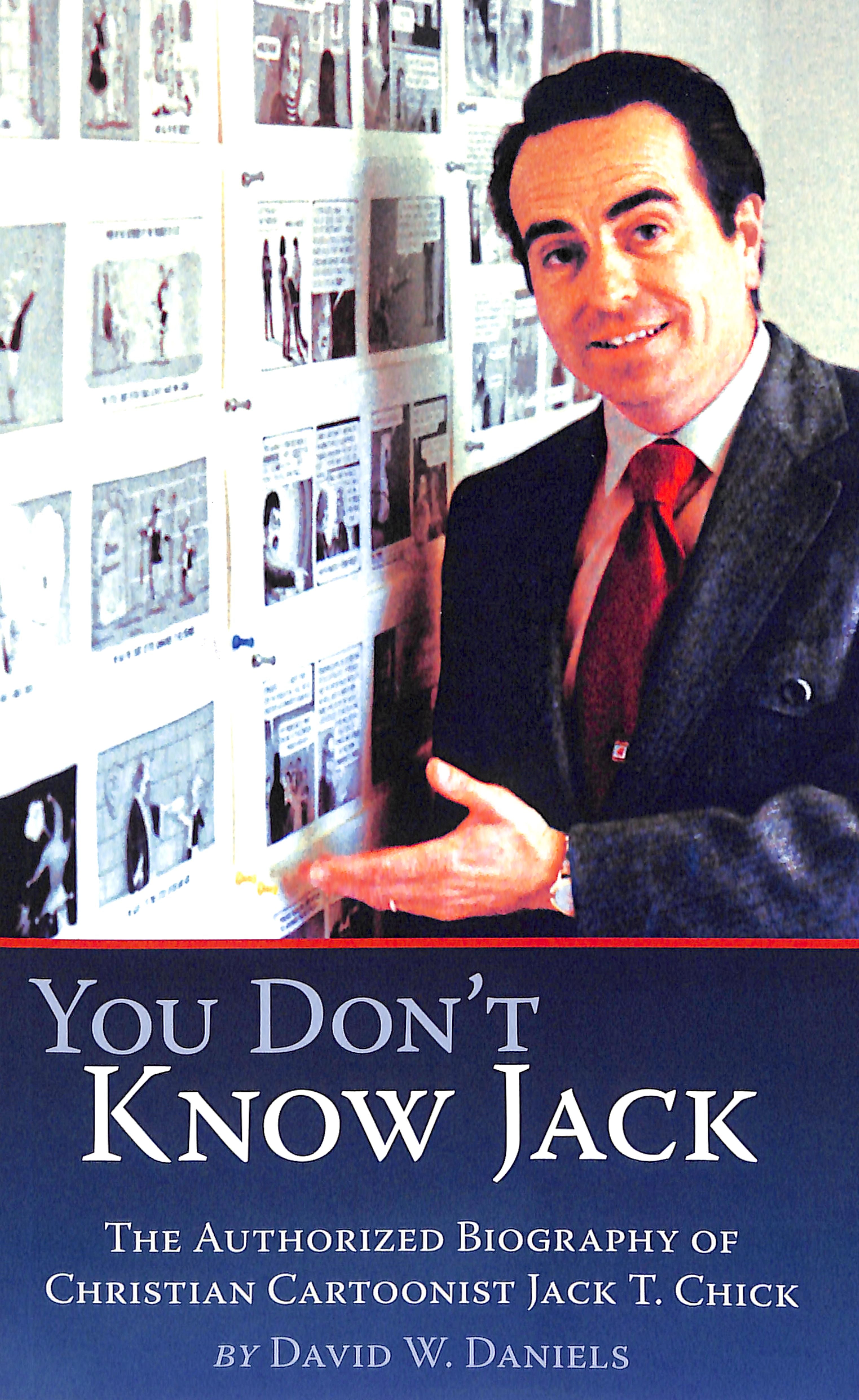 You Don't Know Jack: The Authorized Biography of Christian Cartoonist Jack T Chick