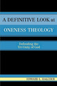 A Definitive Look At Oneness Theology