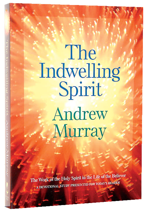 Indwelling Spirit, The: The Work of the Holy Spirit in the Life of the Believer (Bethany Murray Classics Series)
