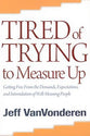 Tired of Trying to Measure Up: Getting Free From the Demands, Expectations, and Intimidation of Well-Meaning Christians