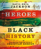 Heroes in Black History: True Stories From the Lives of Christian Heroes