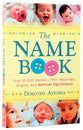 The Name Book: Over 10,000 Names - Their Meanings, Origins, and Spiritual Significance