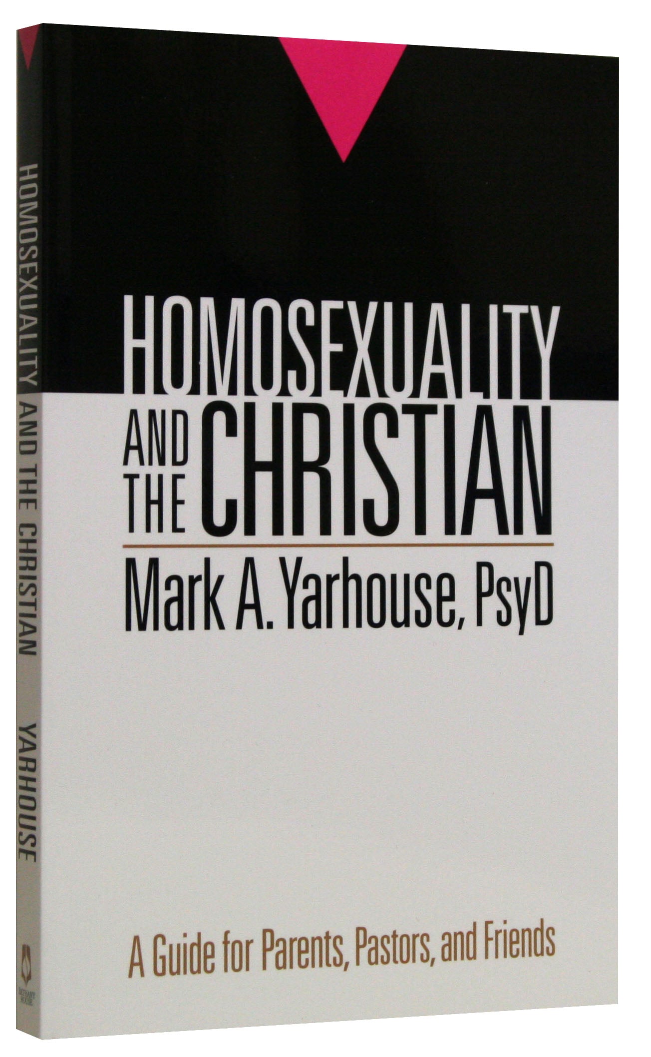 Homosexuality and the Christian: A Guide For Parents, Pastors and Friends