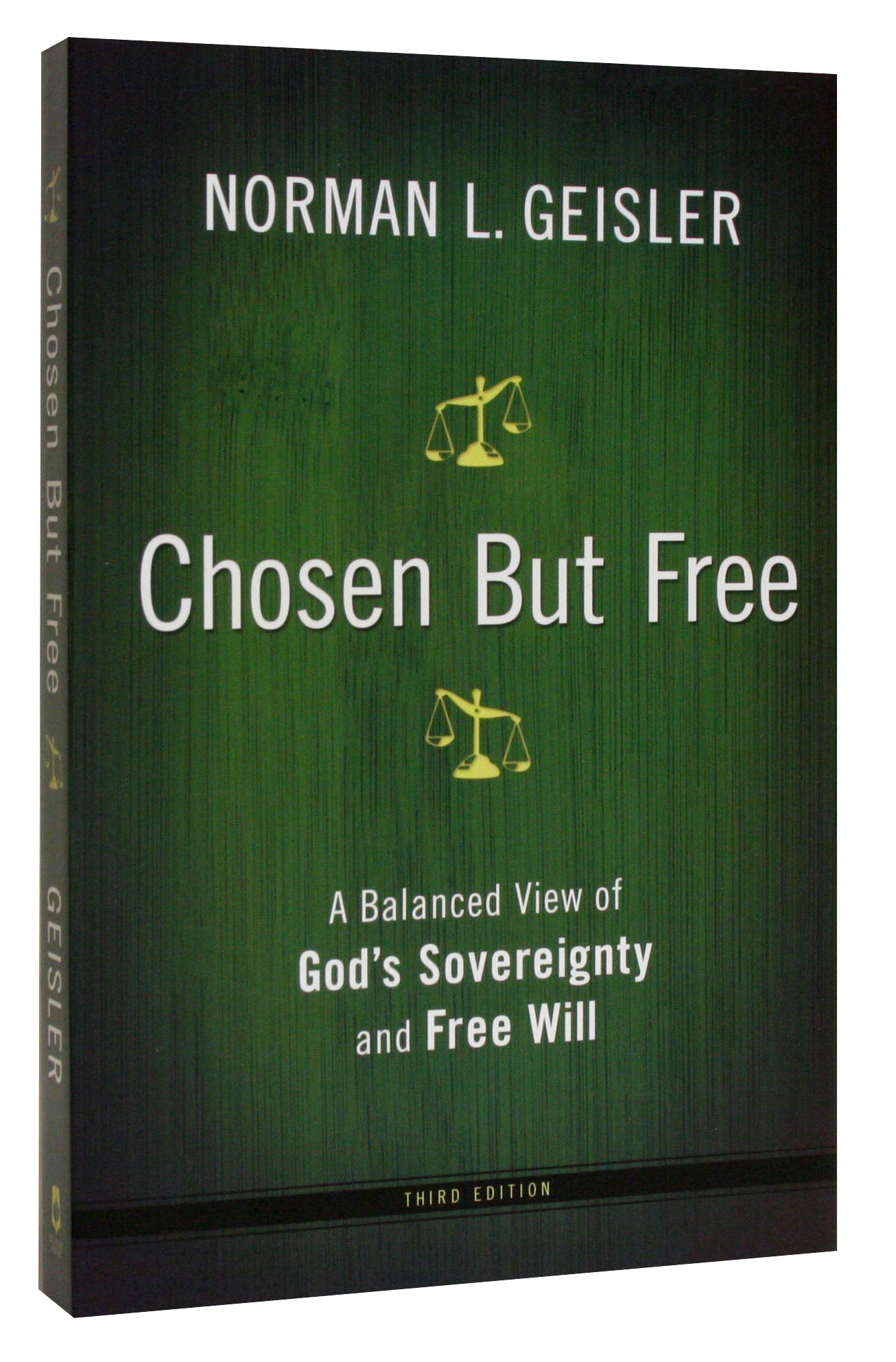 Chosen But Free: A Balanced View of God's Sovereignty and Free Will