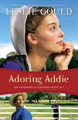 Adoring Addie (#02 in The Courtships Of Lancaster County Series)