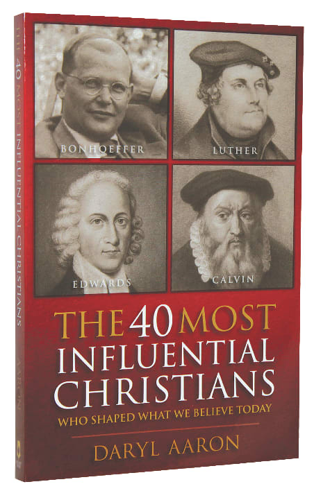 The 40 Most Influential Christians Who Shaped What We Believe Today