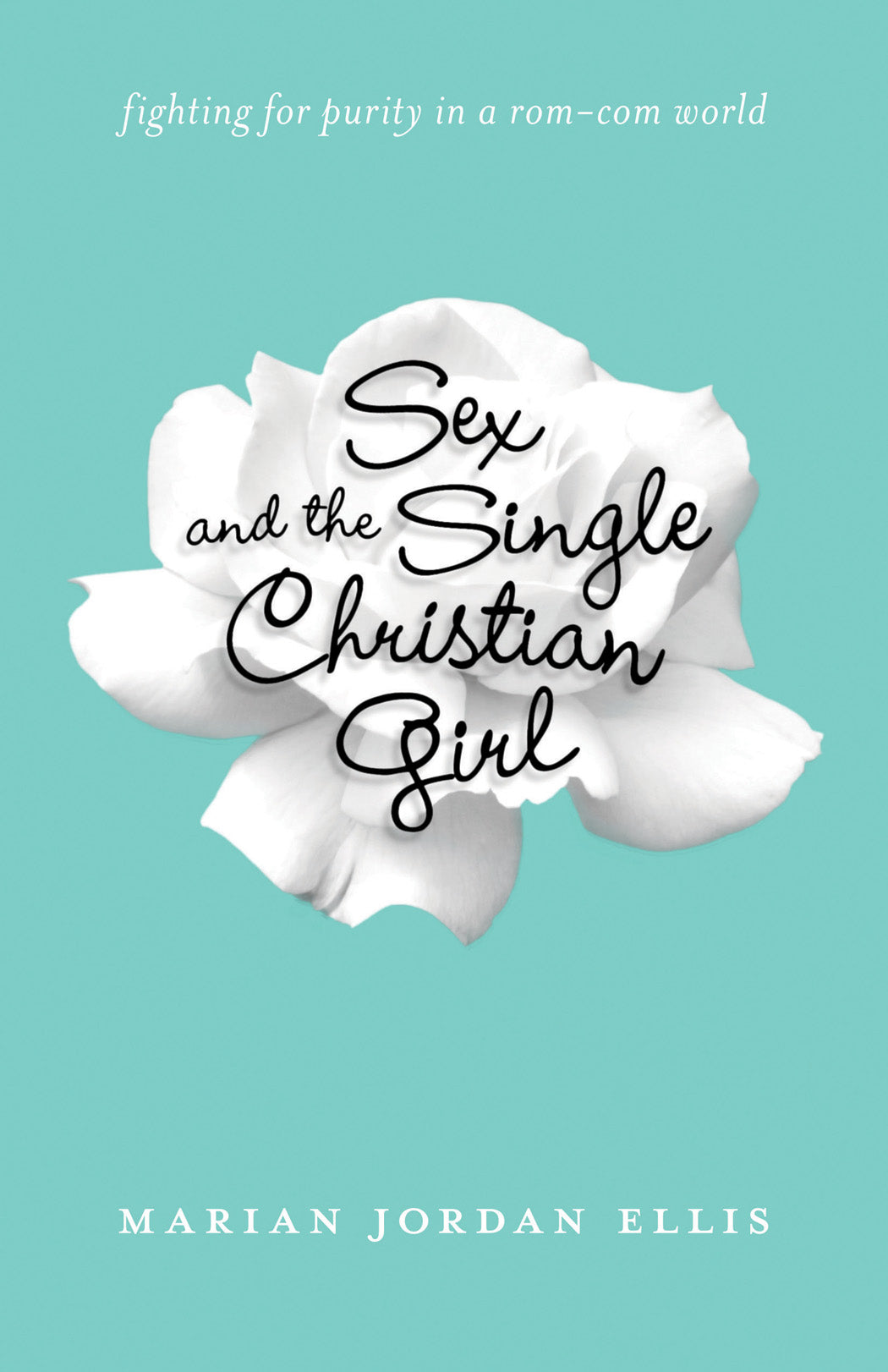Sex and the Single Christian Girl: Fighting For Purity in a Rom-Com World