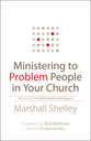 Ministering to Problem People in Your Church