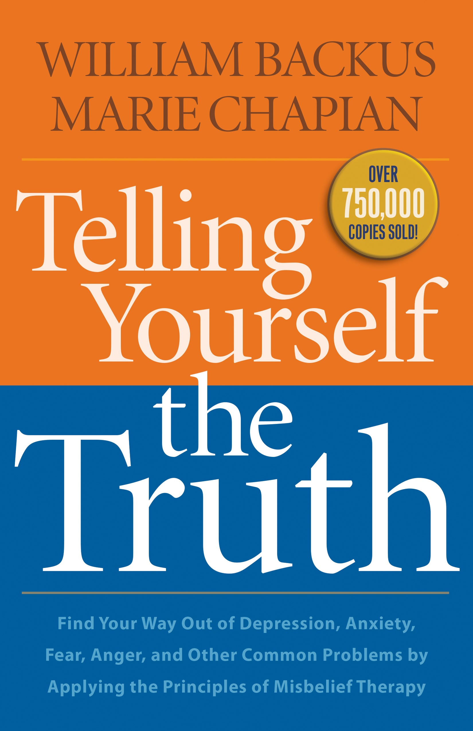 Telling Yourself the Truth: Find Your Way Out of Depression, Anxiety, Fear and Anger