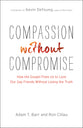 Compassion Without Compromise: How the Gospel Frees Us to Love Our Gay Friends Without Losing the Truth