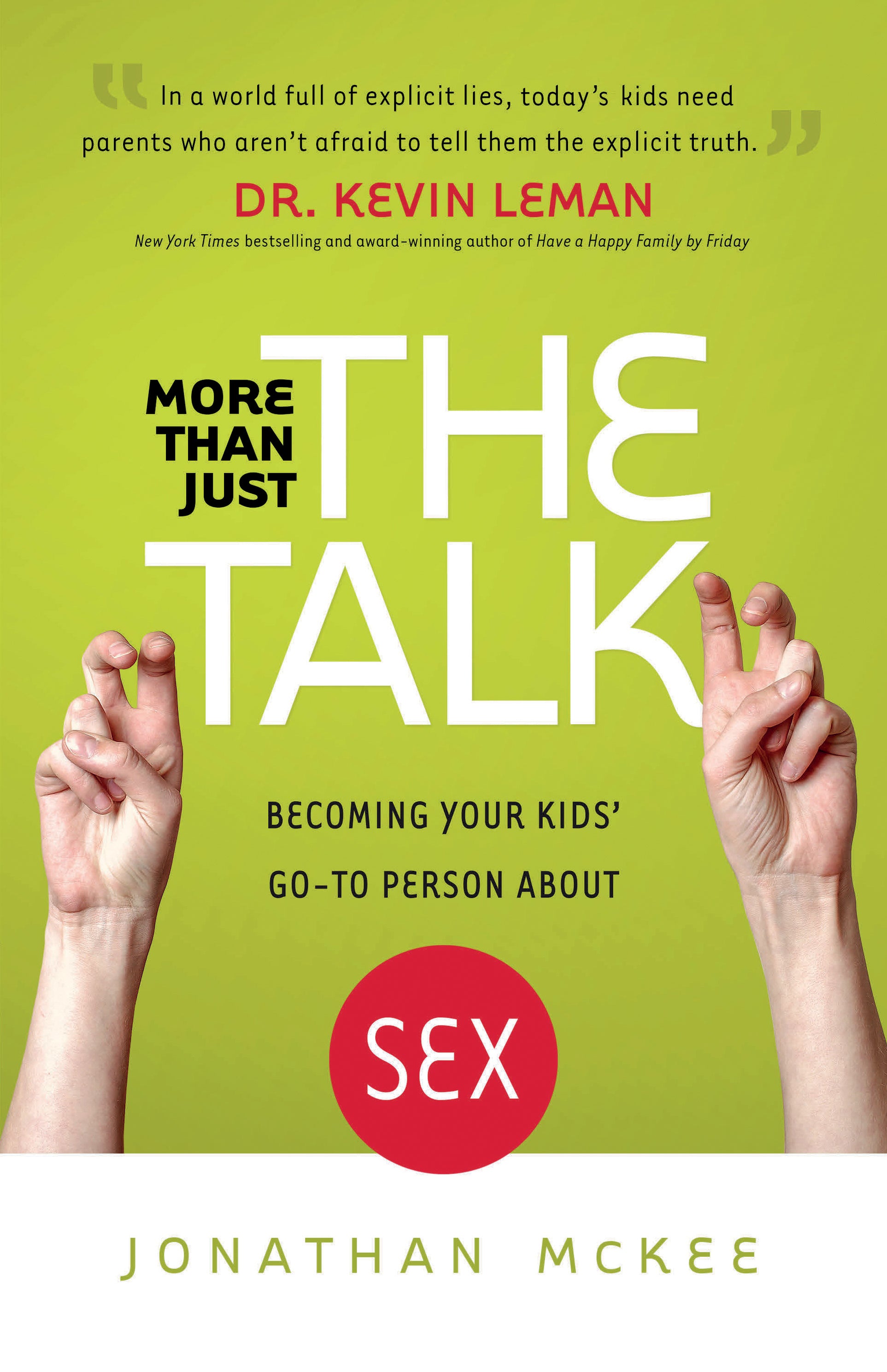 More Than Just the Talk: Becoming Your Kids' Go-To Person About Sex