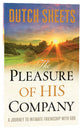 The Pleasure of His Company: A Journey to Intimate Friendship With God