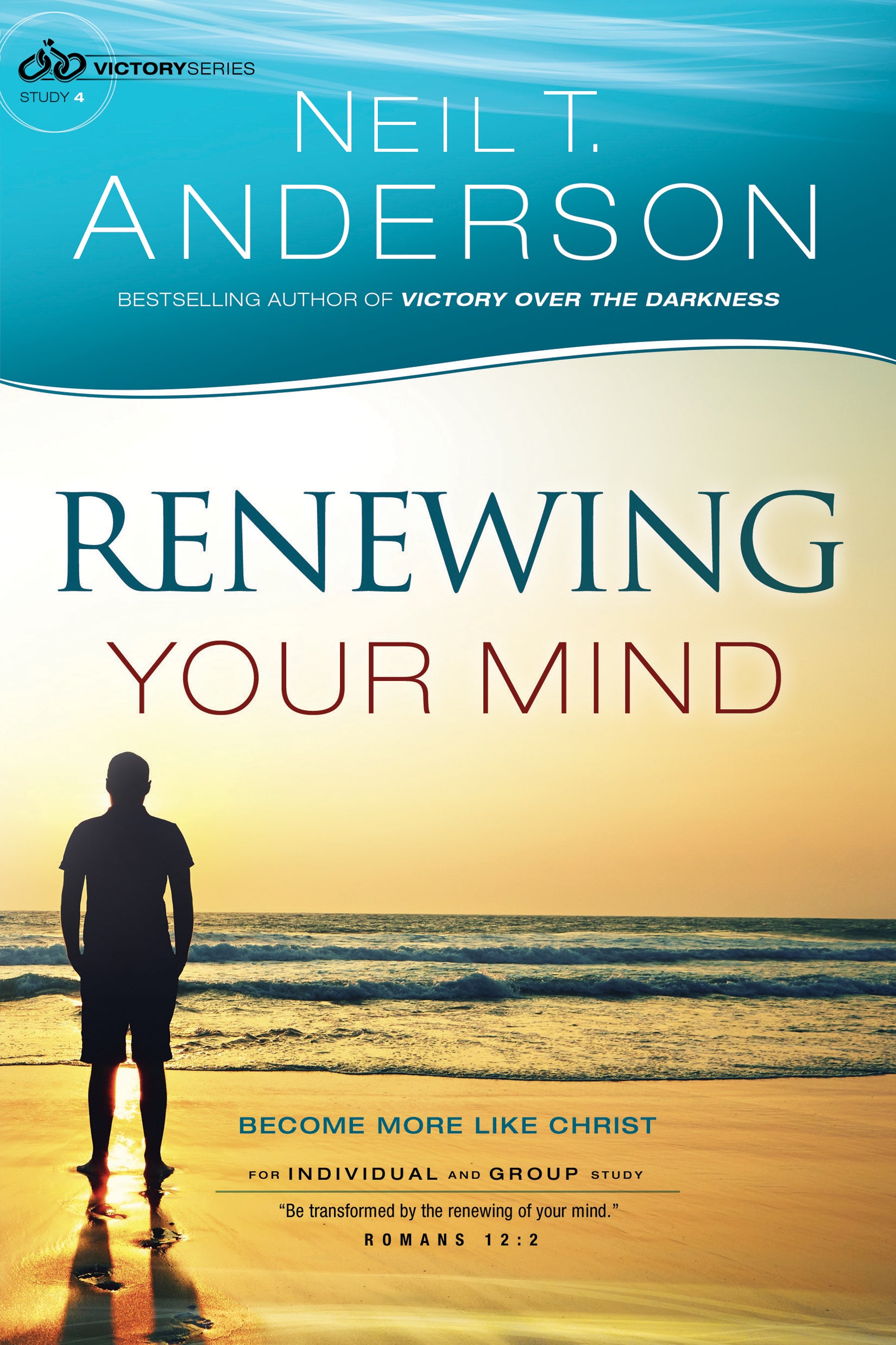 Renewing Your Mind - Becoming More Like Christ (#04 in Victory Series)