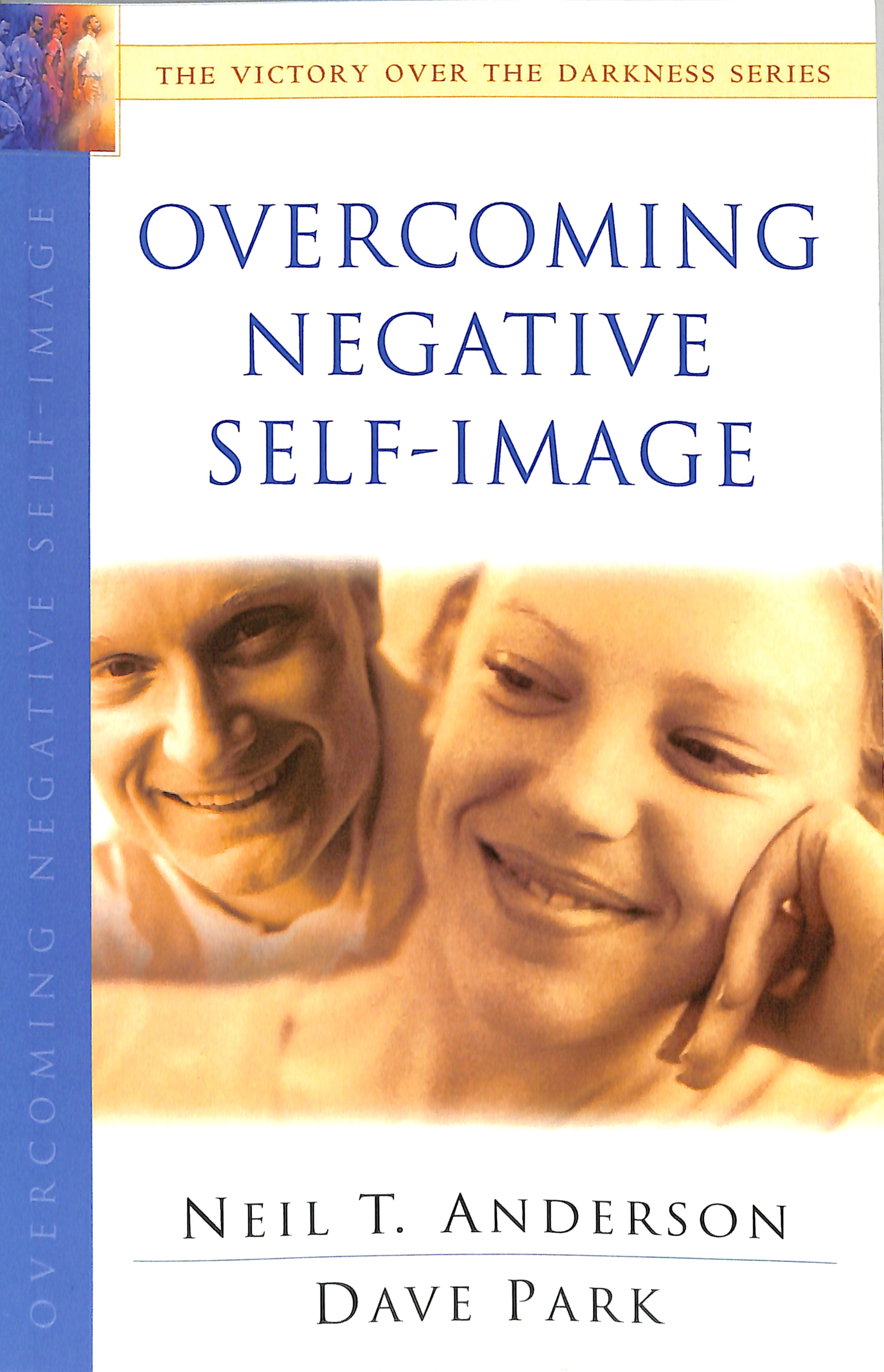 Overcoming Negative Self-Image (Victory Over The Darkness Series)