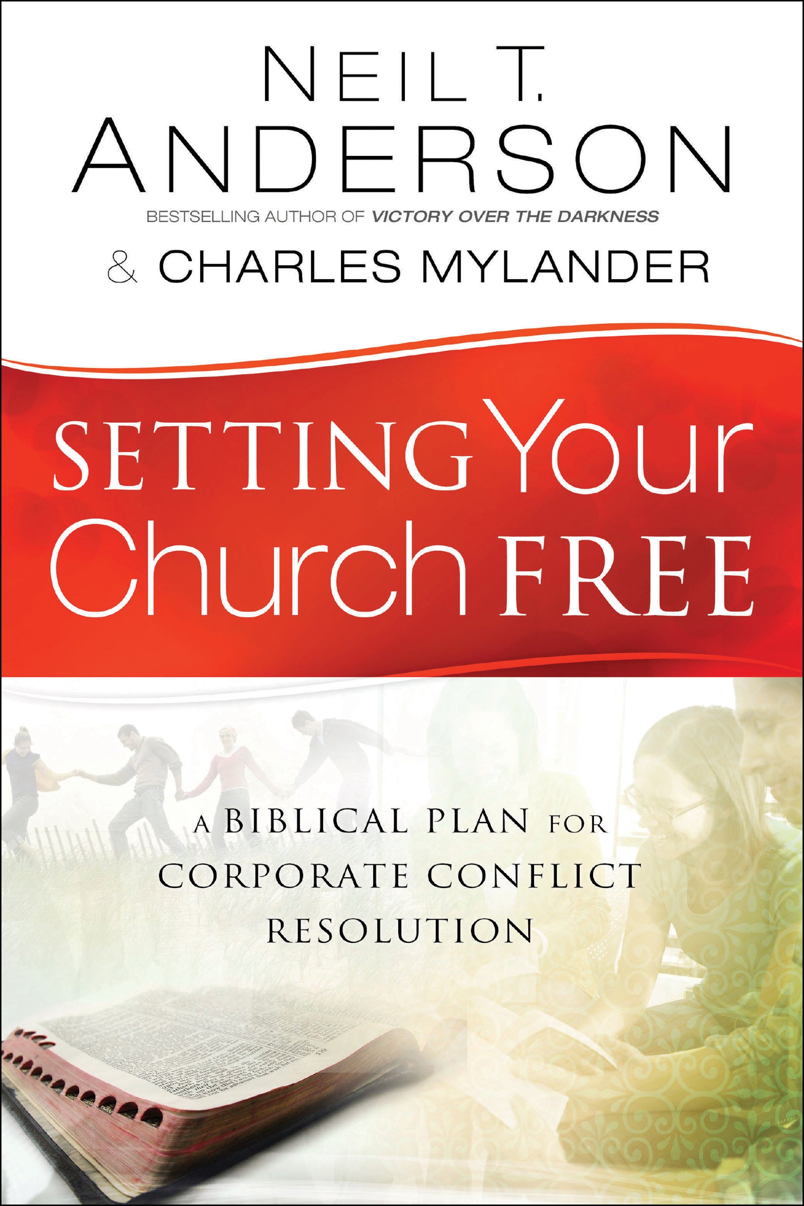 Setting Your Church Free: A Biblical Plan For Corporate Conflict Resolution **Formerly: Extreme Church Makeover**