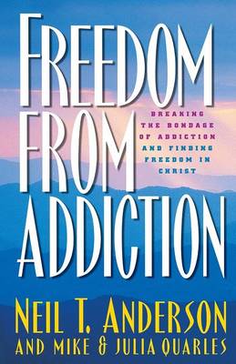 Freedom From Addiction: Breaking the Bondage of Addiction and Finding Freedom in Christ (Freedom In Christ Course)