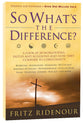 So What's the Difference?: A Look At 20 Worldviews, Faiths and Religions and How They Compare to Christianity (& Expanded)