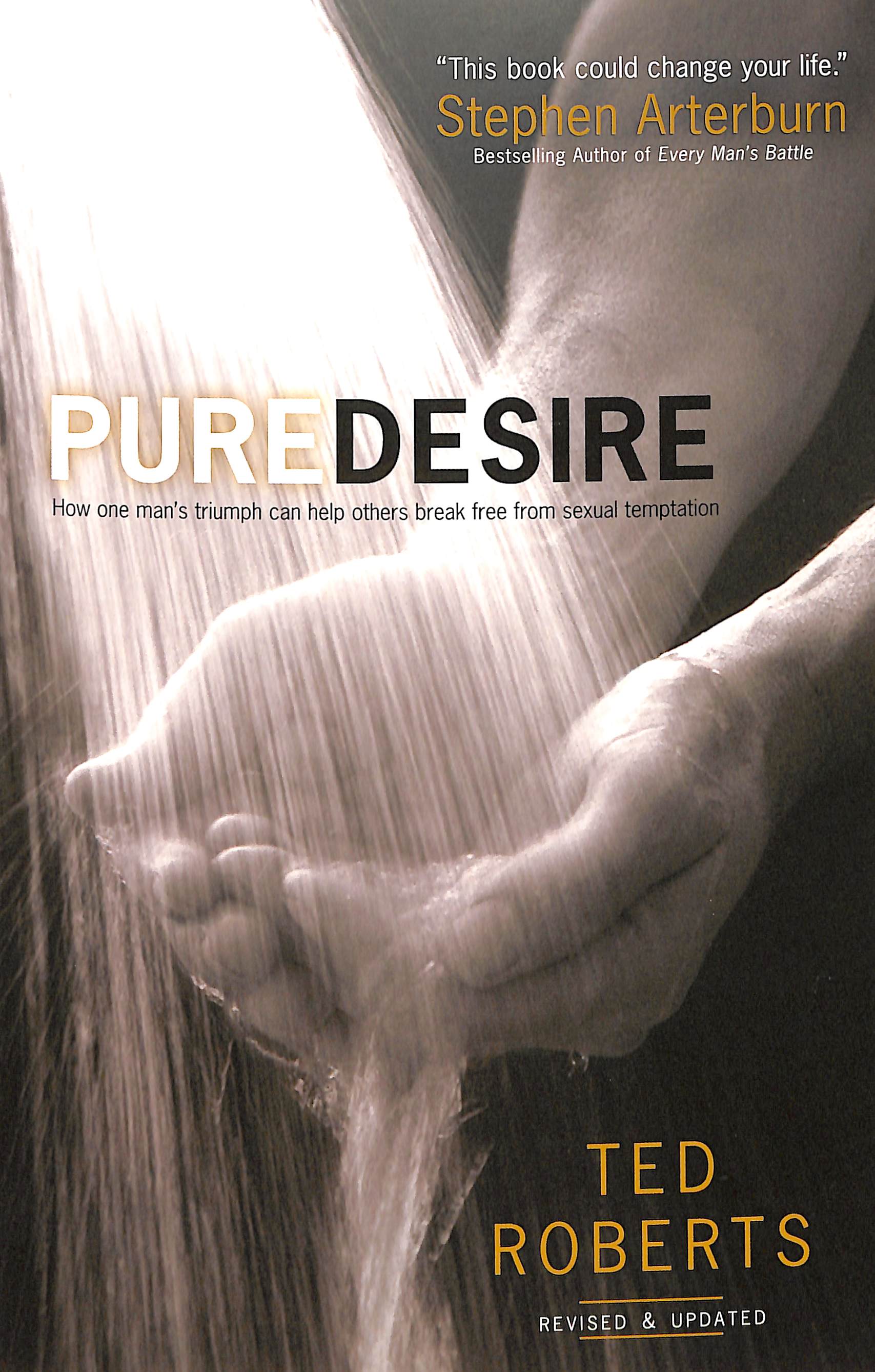 Pure Desire: How One Man's Triumph Can Help Others Break Free From Sexual Temptation