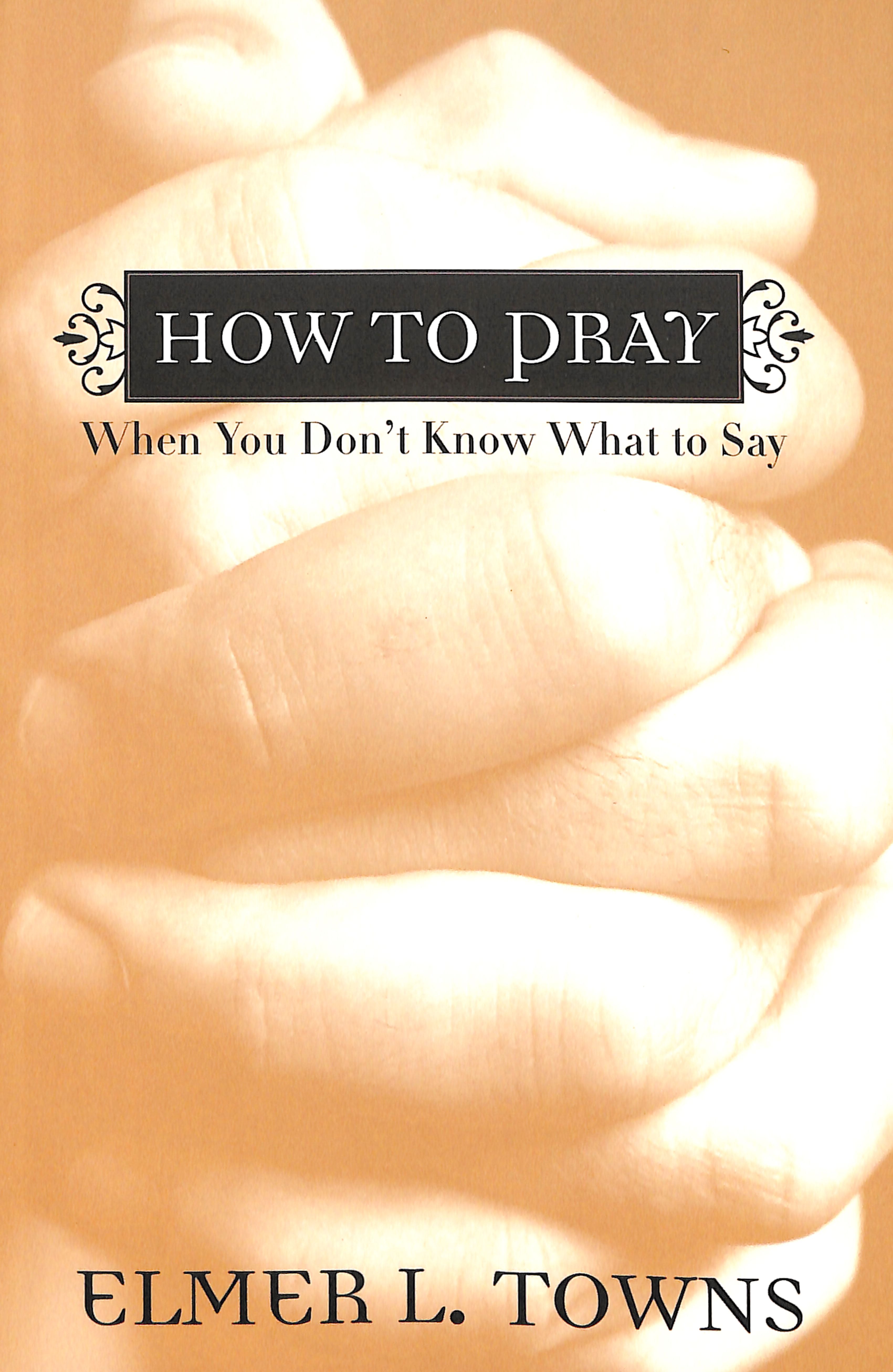 How to Pray When You Don't Know What to Say: More Than 40 Ways to Approach God