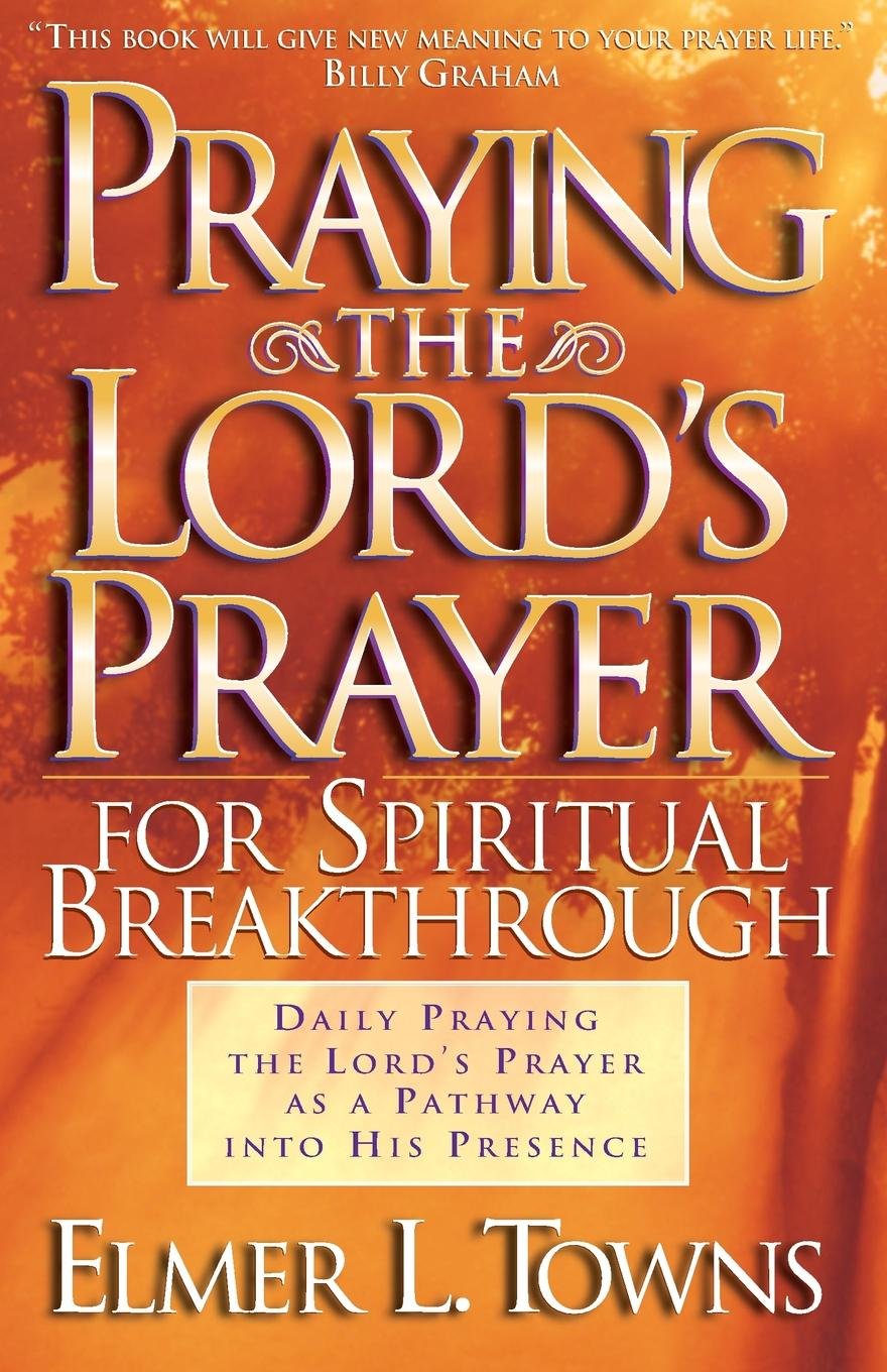 Praying the Lord's Prayer For Spiritual Breakthrough