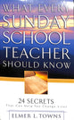 What Every Sunday School Teacher Should Know: 24 Secrets That Can Help You Change Lives