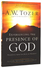 Experiencing the Presence of God: Teachings From the Book of Hebrews (New Tozer Collection Series)
