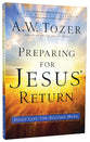 Preparing For Jesus' Return (New Tozer Collection Series)