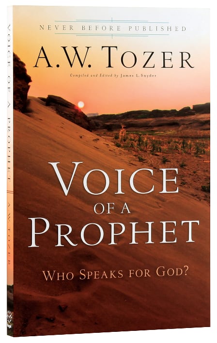 Voice of a Prophet: Who Speaks For God? (New Tozer Collection Series)