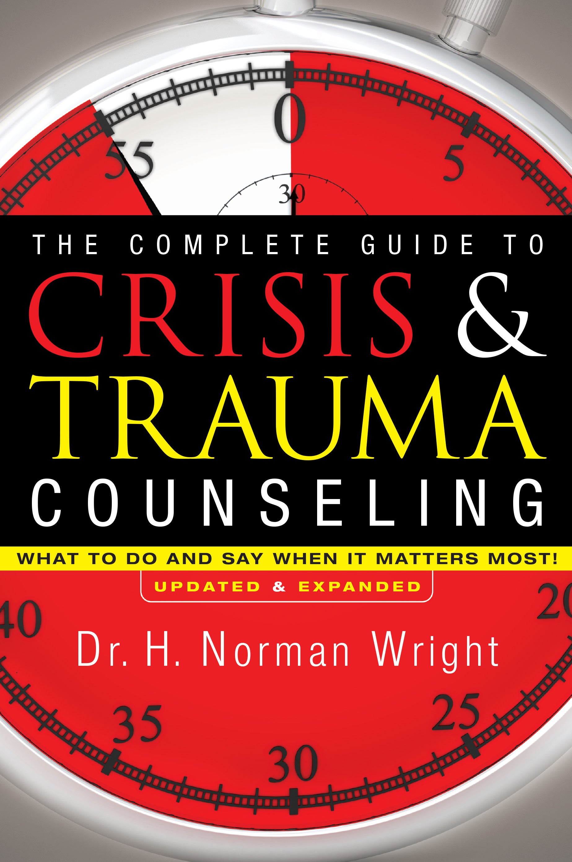 The Complete Guide to Crisis and Trauma Counseling: What to Do and Say When It Matters Most!