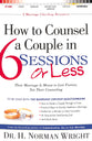 How to Counsel a Couple in 6 Sessions Or Less: Their Marriage is Meant to Last Forever, Not Their Counselling