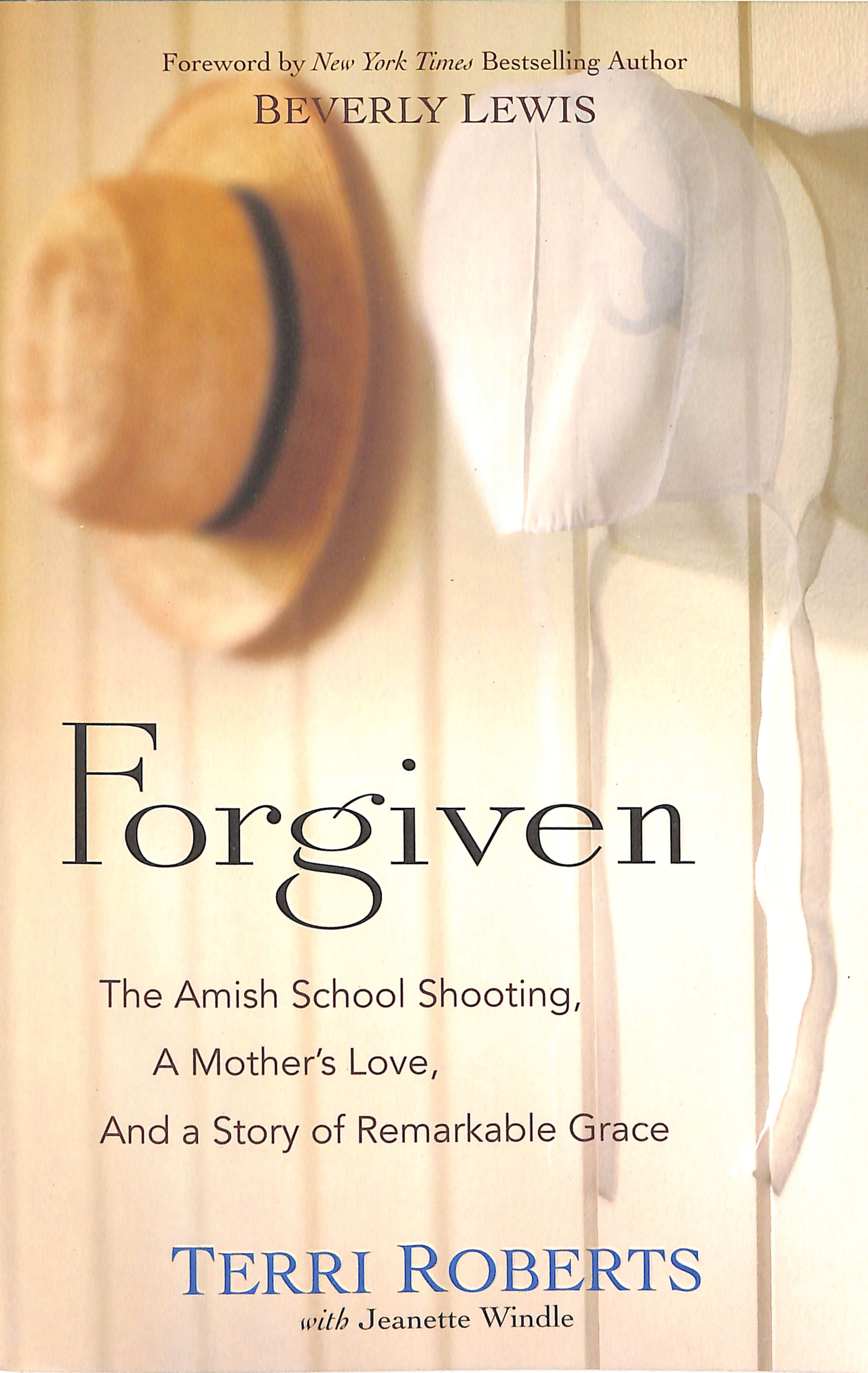 Forgiven: The Amish School Shooting, a Mother's Love, and a Story of Remarkable Grace