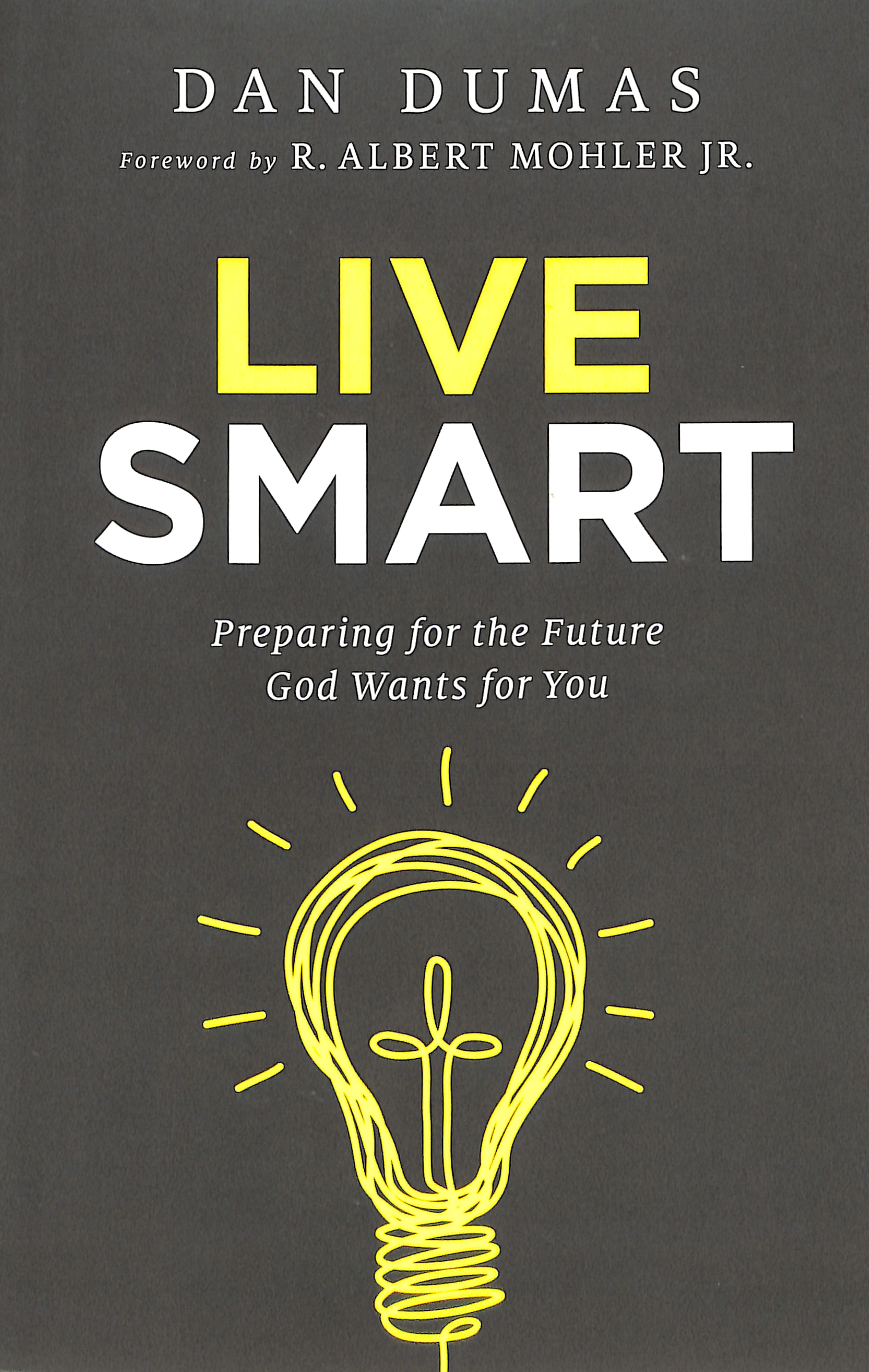 Live Smart: Preparing For the Future God Wants For You