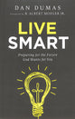 Live Smart: Preparing For the Future God Wants For You