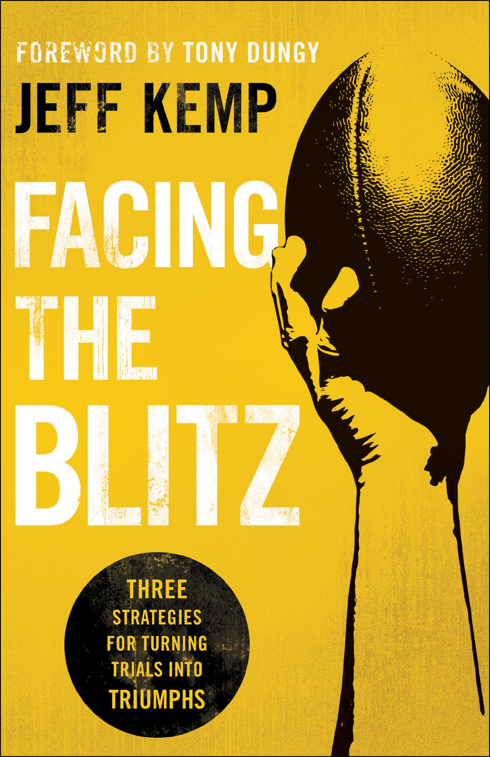 Facing the Blitz: Three Strategies For Turning Trials Into Triumphs